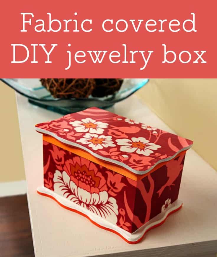 Fabric covered DIY jewelry box Mod Podge Rocks
