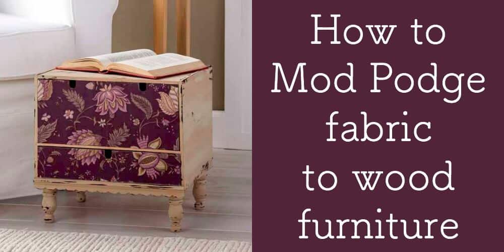 How To Mod Podge Fabric Wood Furniture Rocks