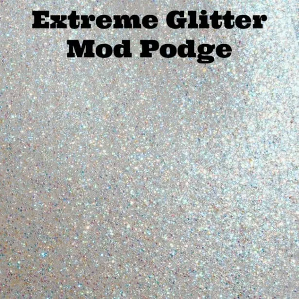 Extreme Glitter Mod Podge