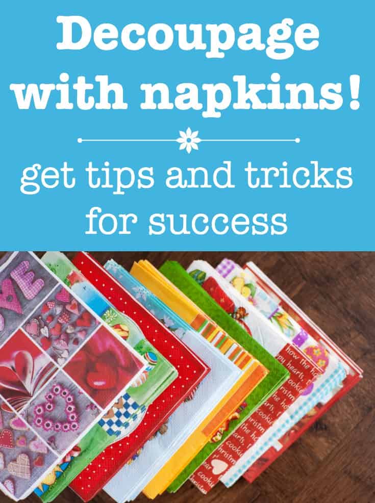 It's a lot easier to decoupage napkins to surfaces than you think! Learn how to do it with Mod Podge - tips, tricks, and a video included.
