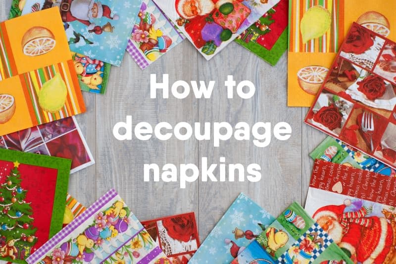 How to decoupage napkins